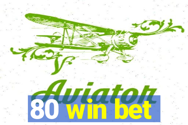 80 win bet